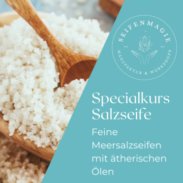 Specialkurs: Salzseife - feine Meersalzseifen mit ätherischen Ölen