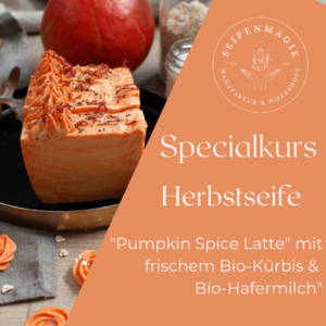Specialkurs: Pumpkin Spice Latte! Herbstseife mit Kürbis & Hafermilch