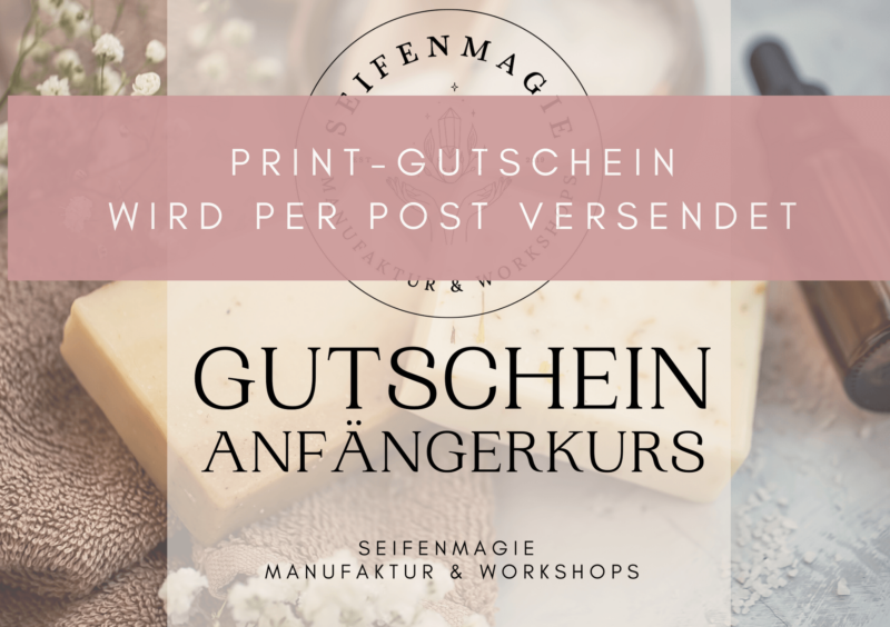 Seifenmagie Anfängerkurs PRINT GUTSCHEIN VERSAND PER POST