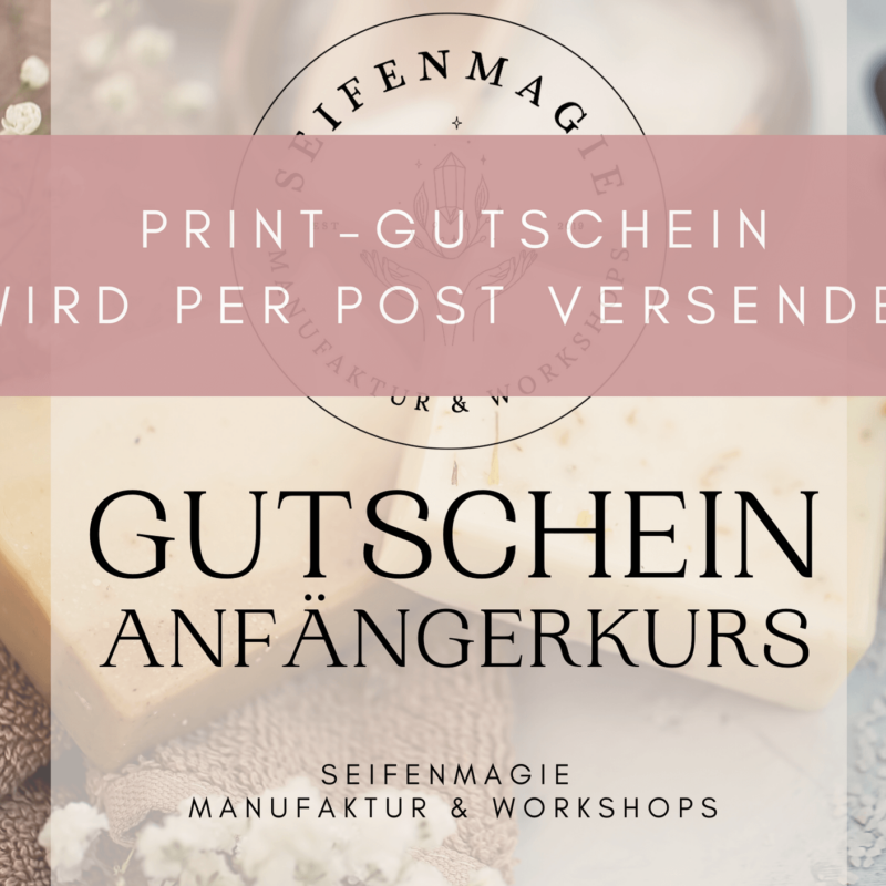 Seifenmagie Anfängerkurs PRINT GUTSCHEIN VERSAND PER POST